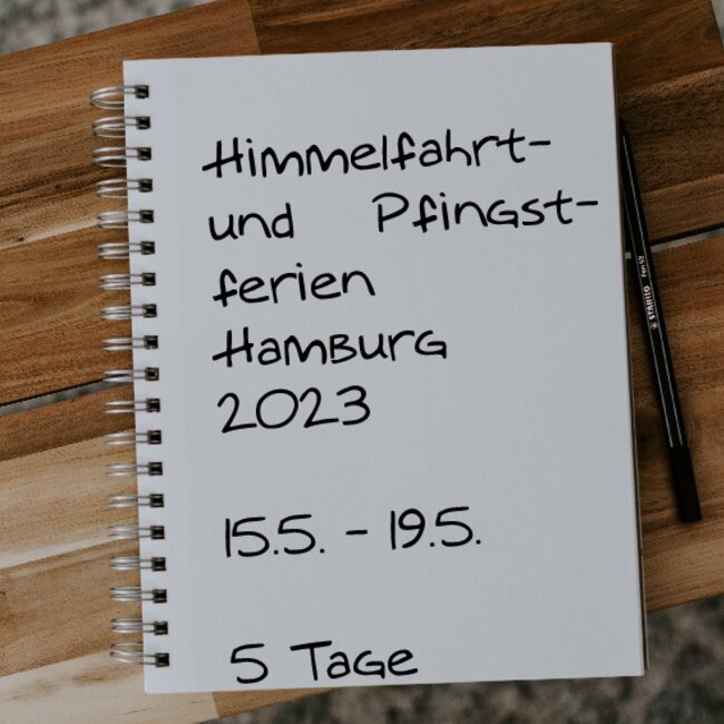 Himmelfahrt- und Pfingstferien Hamburg 2023: 15.05. - 19.05.