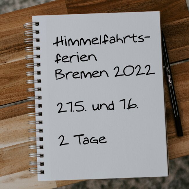 Himmelfahrtsferien Bremen 2022: 07.06. - 07.06. und 27.05. - 27.05.