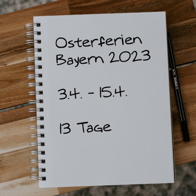 Osterferien Bayern 2023: 03.04. - 15.04.