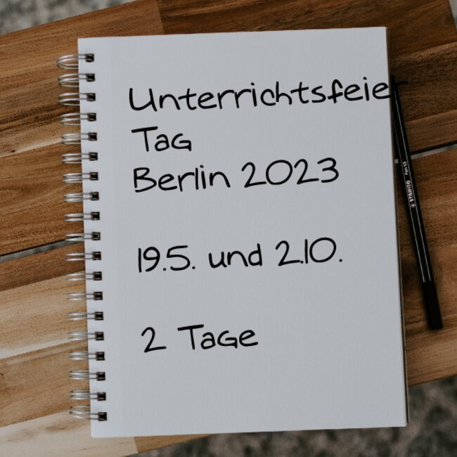 Unterrichtsfeier Tag Berlin 2023: 02.10. - 02.10. und 19.05. - 19.05.